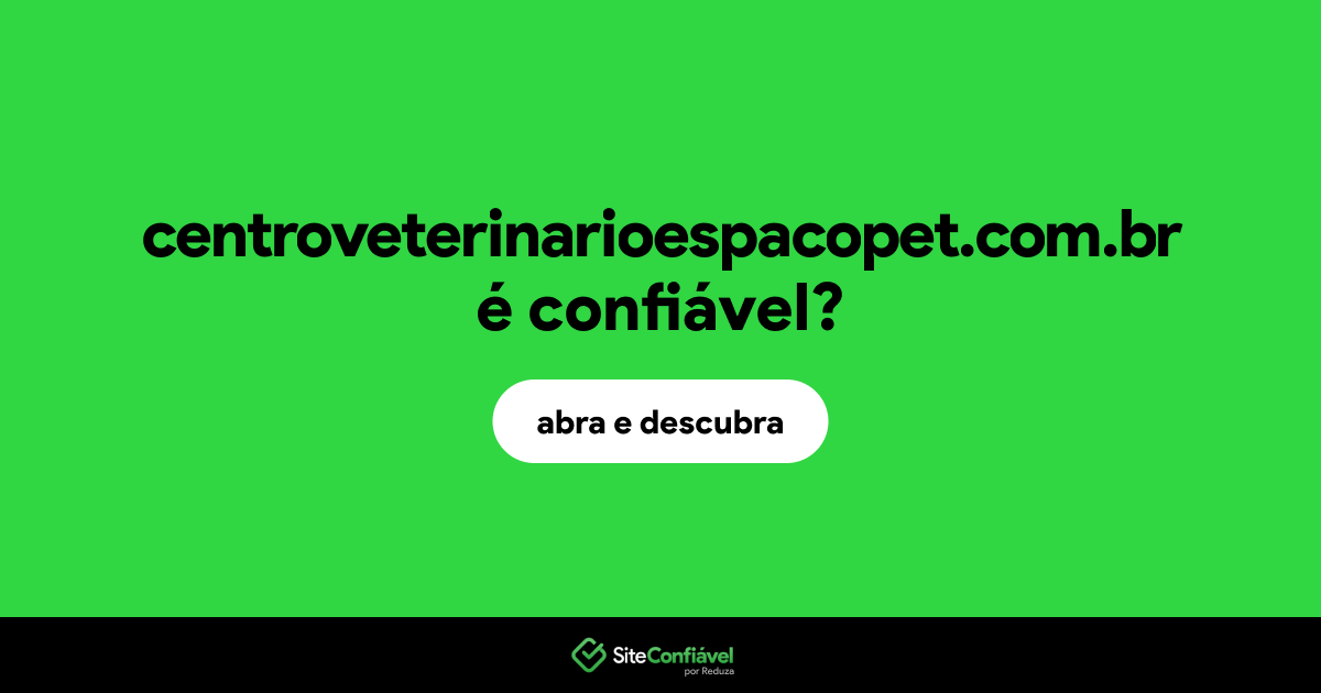 O site centroveterinarioespacopet.com.br é confiável?