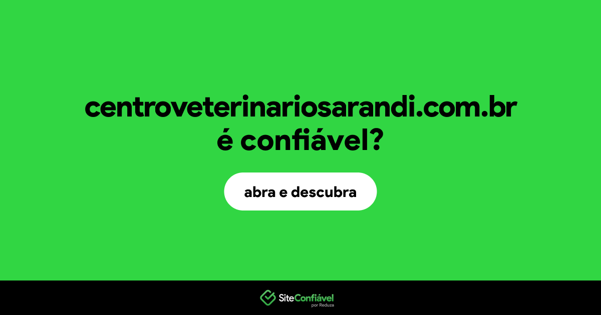 O site centroveterinariosarandi.com.br é confiável?