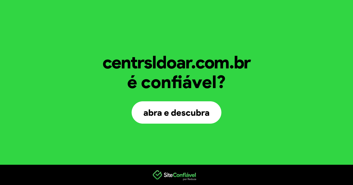O site centrsldoar.com.br é confiável?