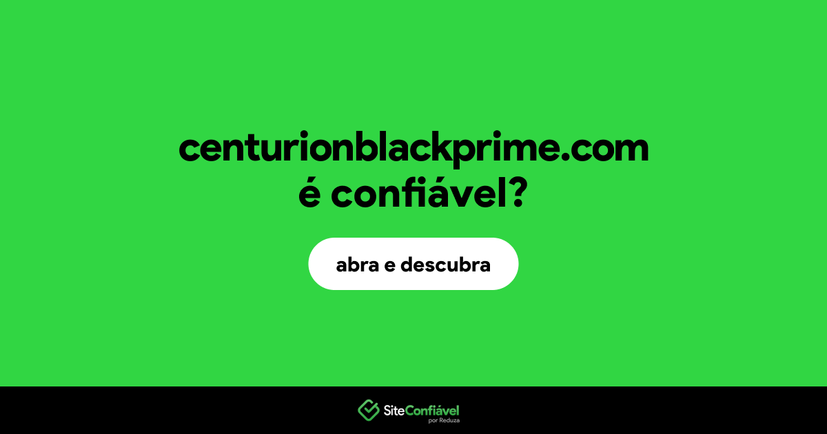 O site centurionblackprime.com é confiável?