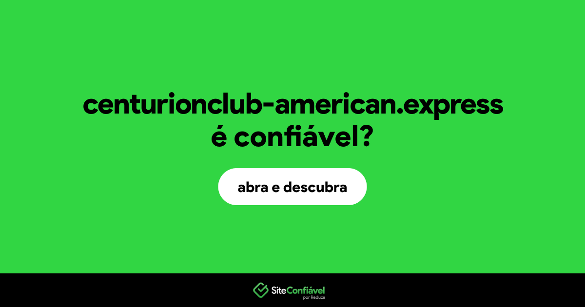 O site centurionclub-american.express é confiável?
