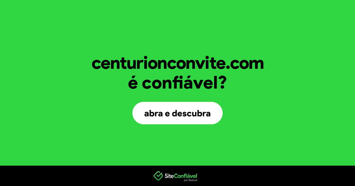 O site centurionconvite.com é confiável?