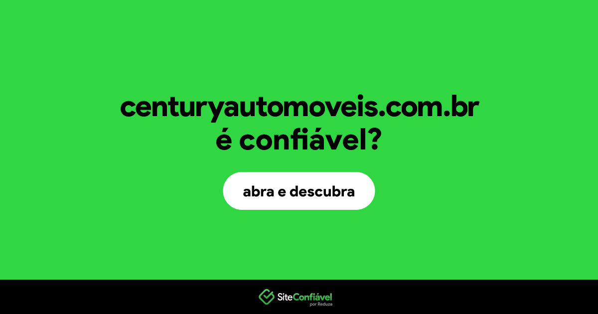 O site centuryautomoveis.com.br é confiável?