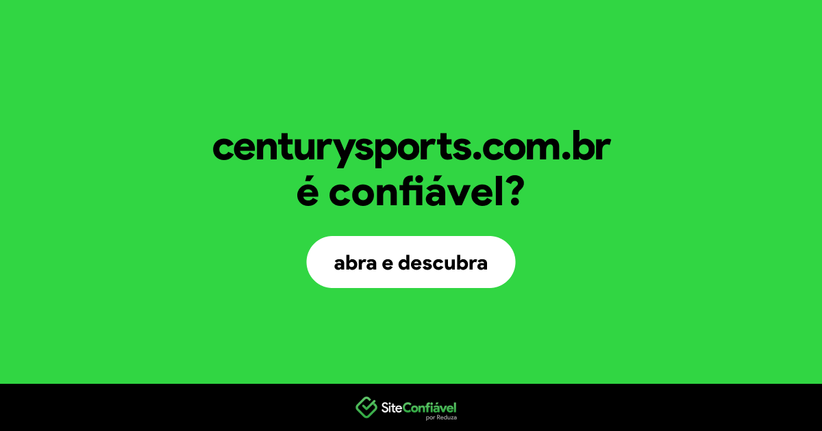 O site centurysports.com.br é confiável?
