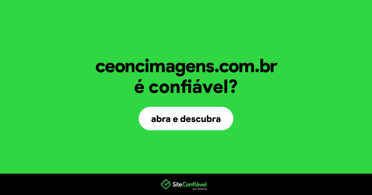 O site ceoncimagens.com.br é confiável?