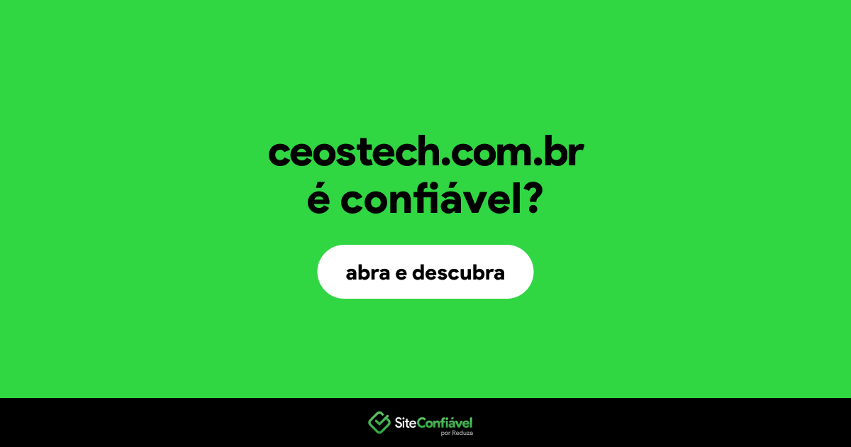O site ceostech.com.br é confiável?