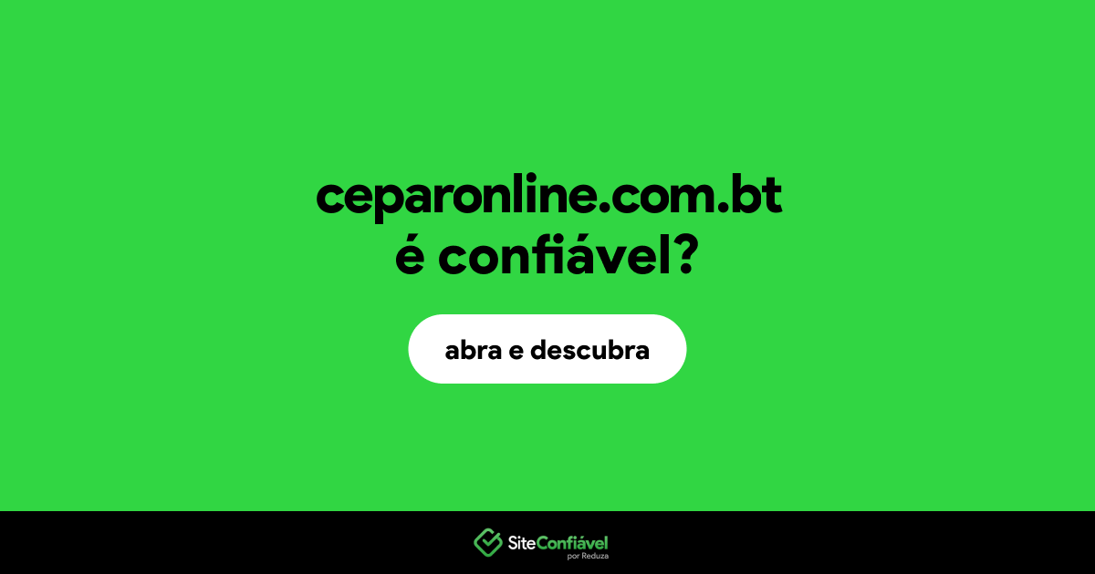 O site ceparonline.com.bt é confiável?