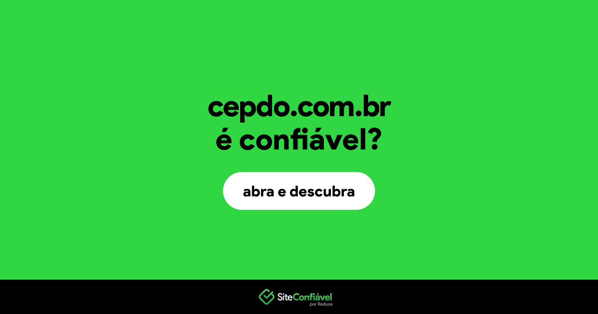 O site cepdo.com.br é confiável?