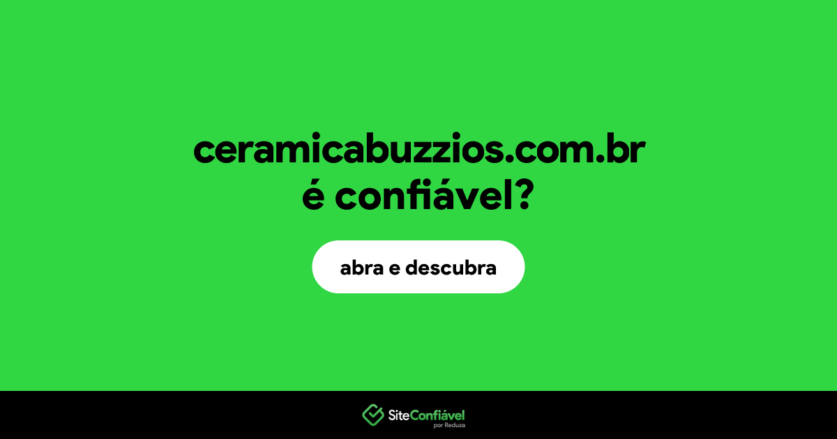 O site ceramicabuzzios.com.br é confiável?
