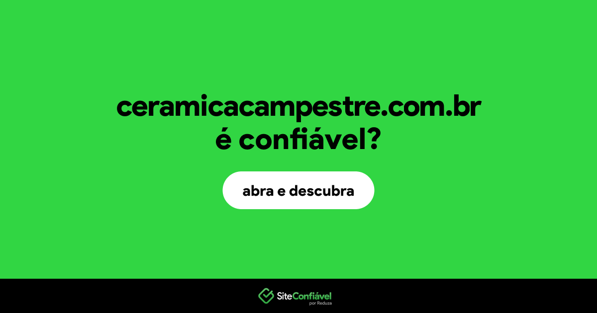 O site ceramicacampestre.com.br é confiável?