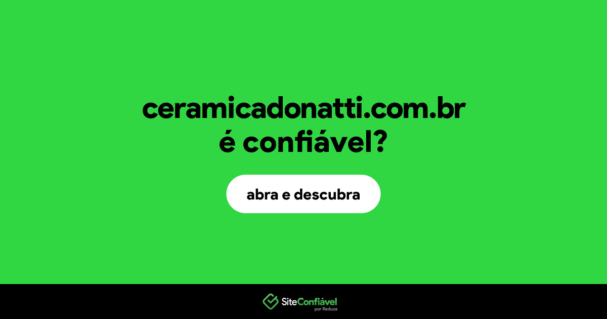 O site ceramicadonatti.com.br é confiável?