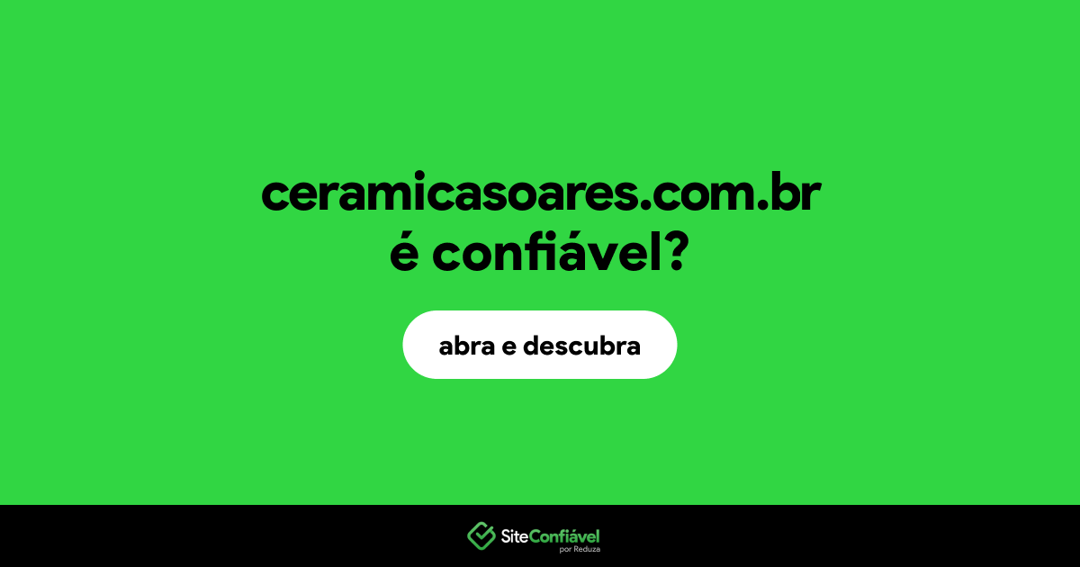 O site ceramicasoares.com.br é confiável?