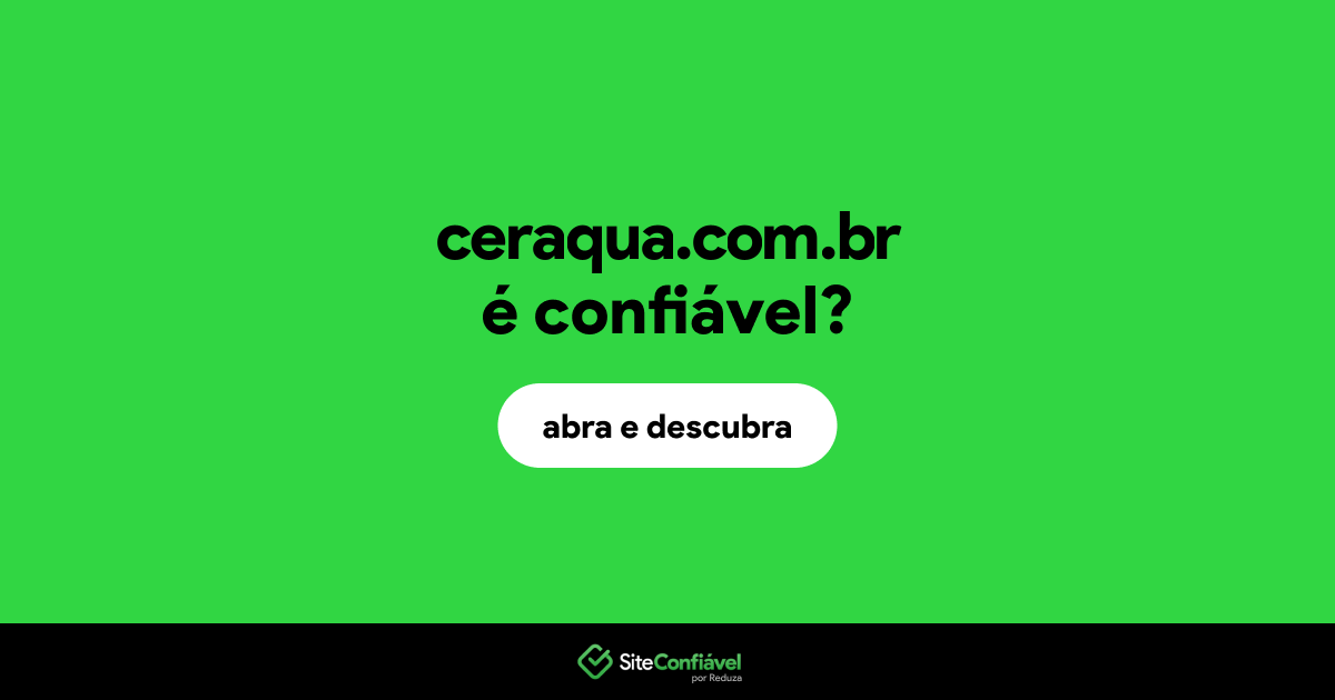 O site ceraqua.com.br é confiável?