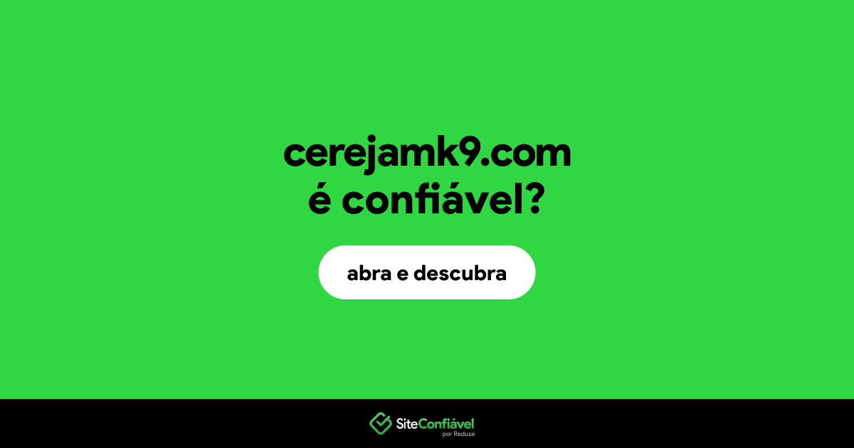 O site cerejamk9.com é confiável?
