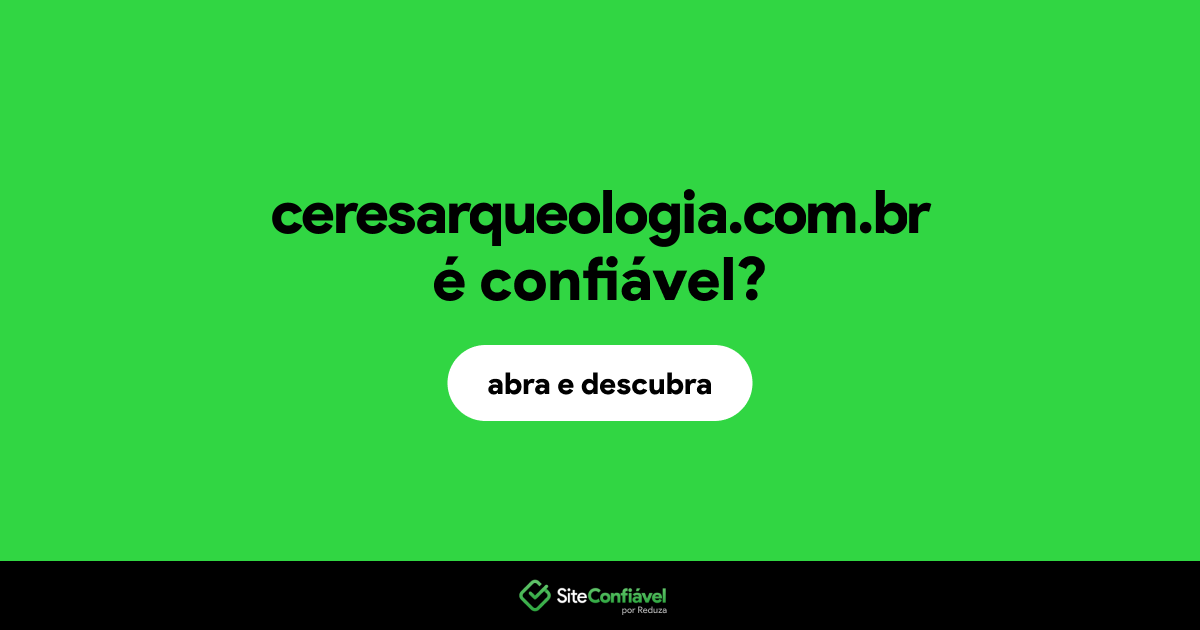 O site ceresarqueologia.com.br é confiável?