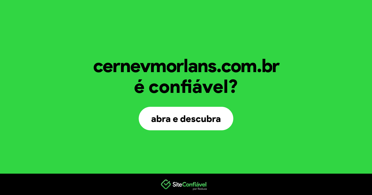 O site cernevmorlans.com.br é confiável?