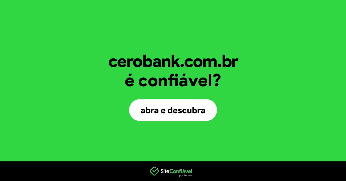 O site cerobank.com.br é confiável?