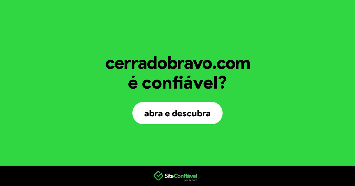 O site cerradobravo.com é confiável?