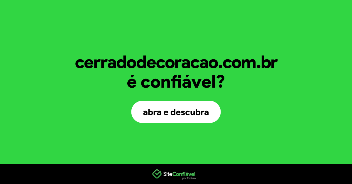 O site cerradodecoracao.com.br é confiável?
