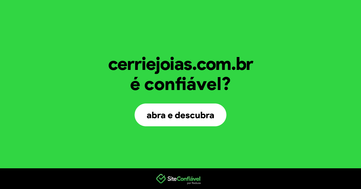 O site cerriejoias.com.br é confiável?