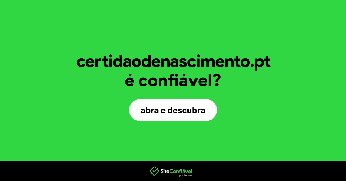 O site certidaodenascimento.pt é confiável?