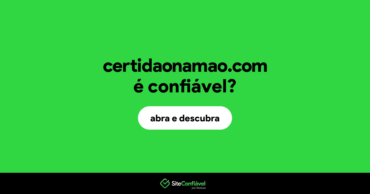 O site certidaonamao.com é confiável?