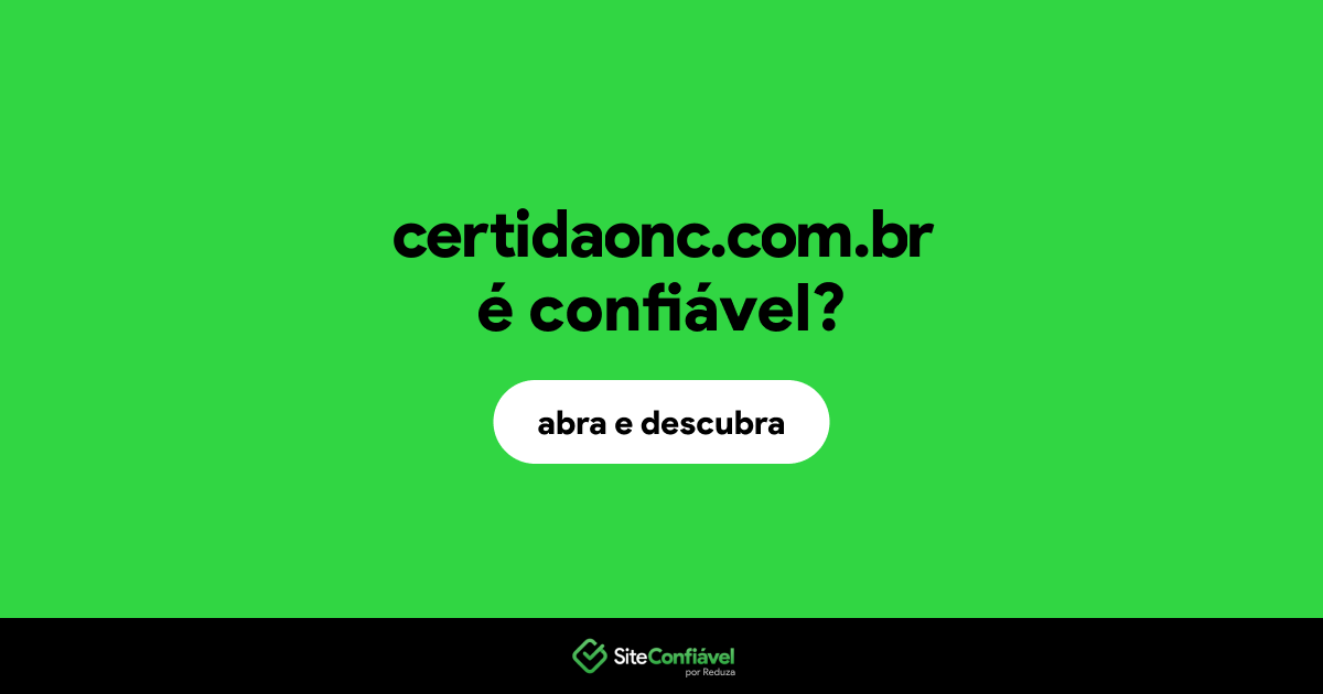 O site certidaonc.com.br é confiável?