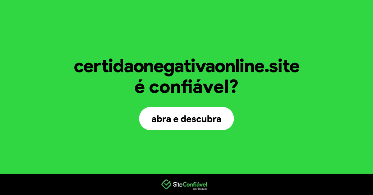 O site certidaonegativaonline.site é confiável?