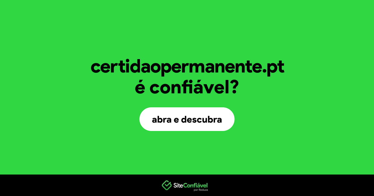 O site certidaopermanente.pt é confiável?