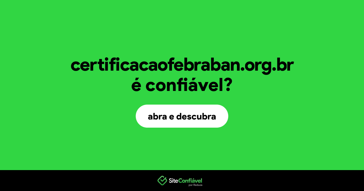 O site certificacaofebraban.org.br é confiável?