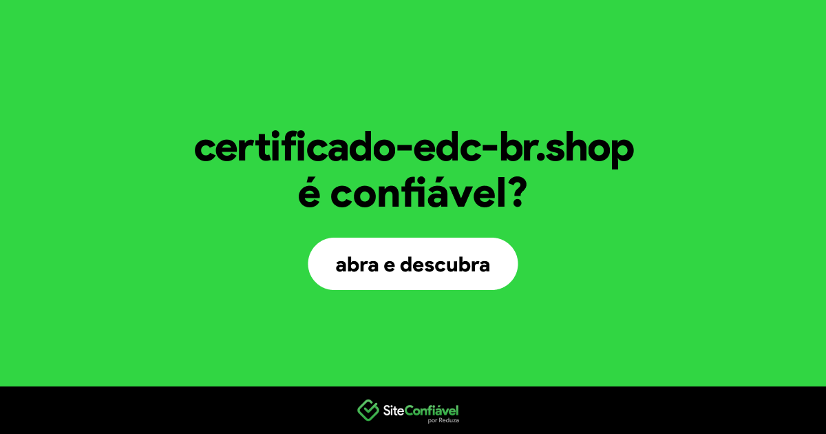 O site certificado-edc-br.shop é confiável?