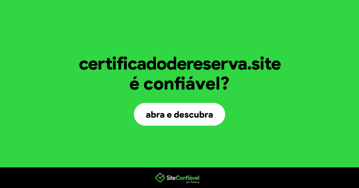 O site certificadodereserva.site é confiável?