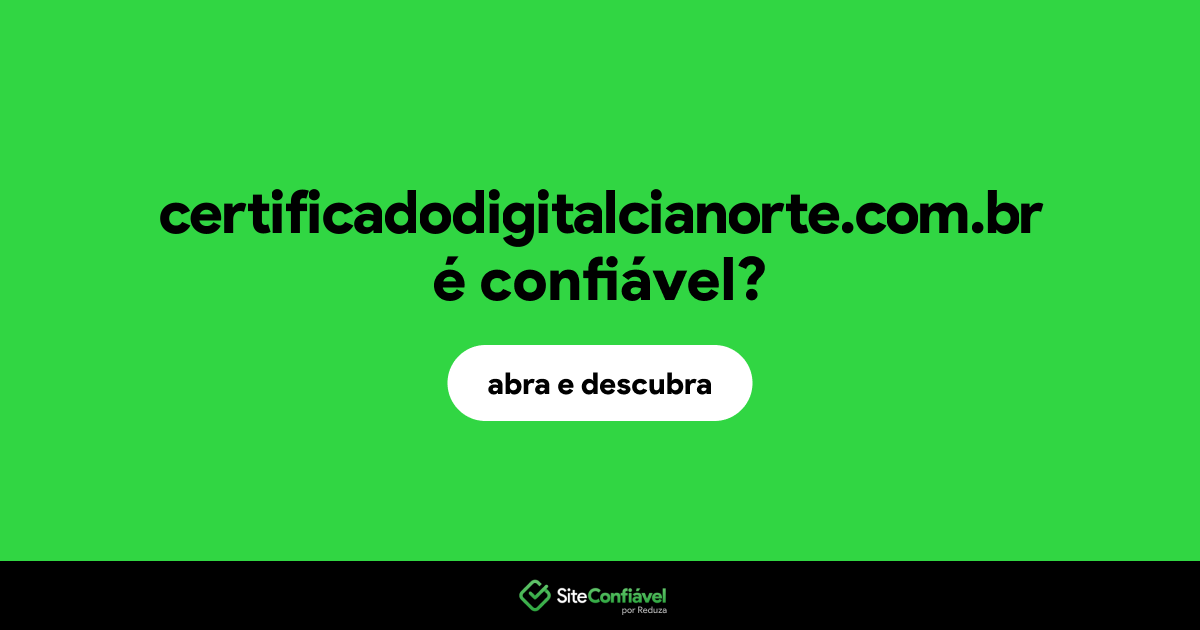 O site certificadodigitalcianorte.com.br é confiável?