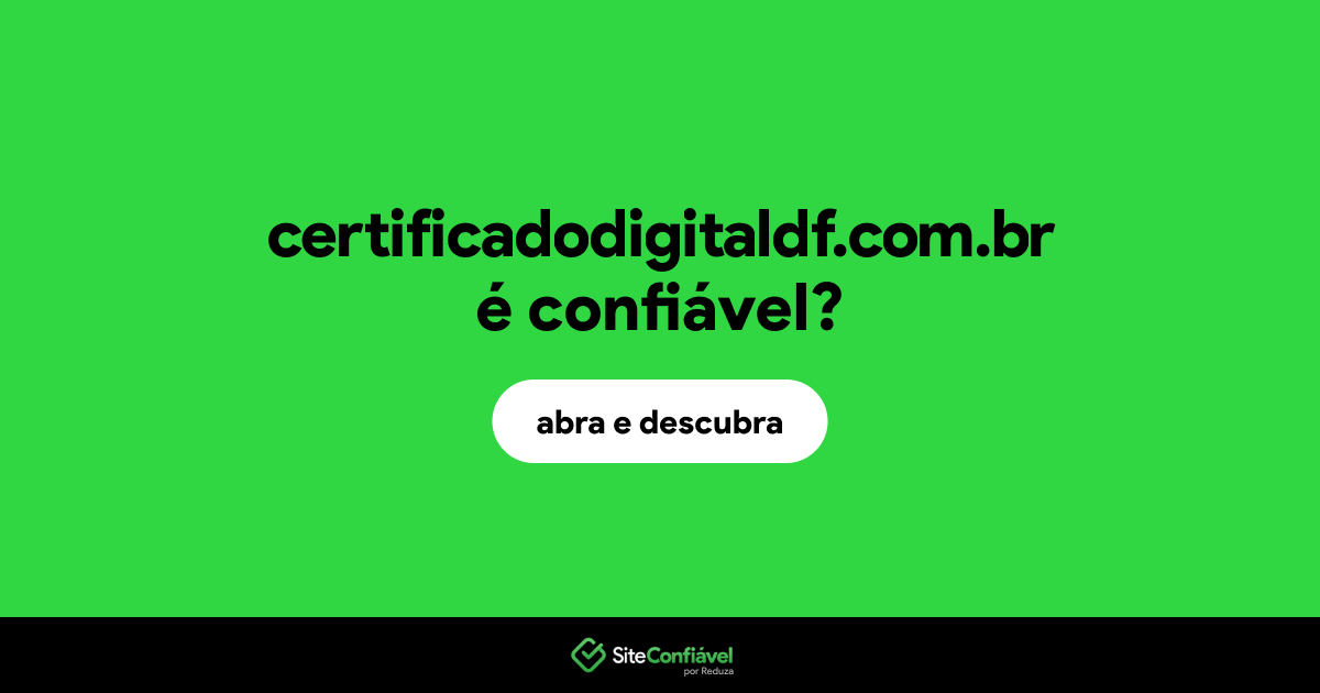 O site certificadodigitaldf.com.br é confiável?