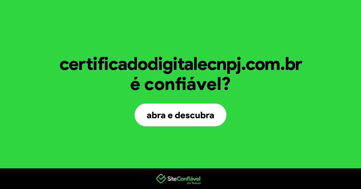 O site certificadodigitalecnpj.com.br é confiável?