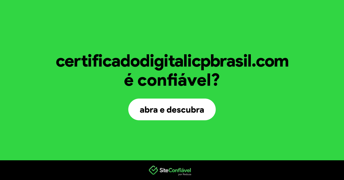 O site certificadodigitalicpbrasil.com é confiável?
