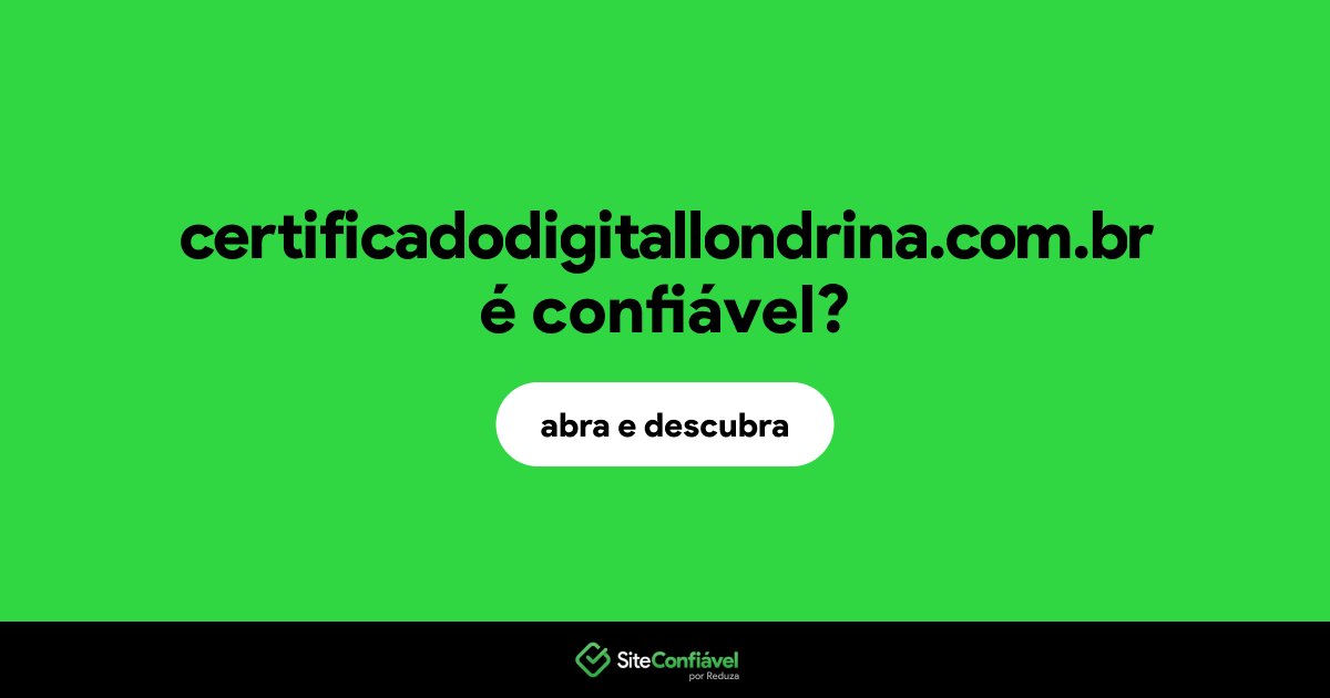 O site certificadodigitallondrina.com.br é confiável?