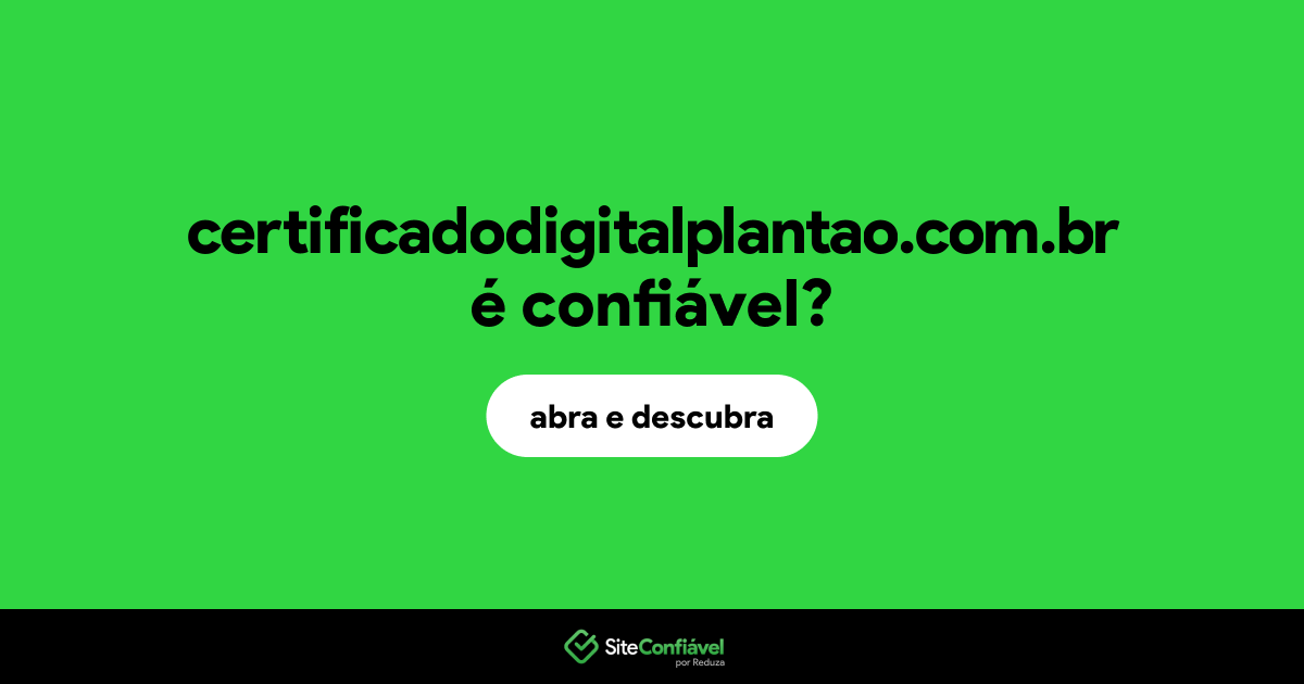 O site certificadodigitalplantao.com.br é confiável?