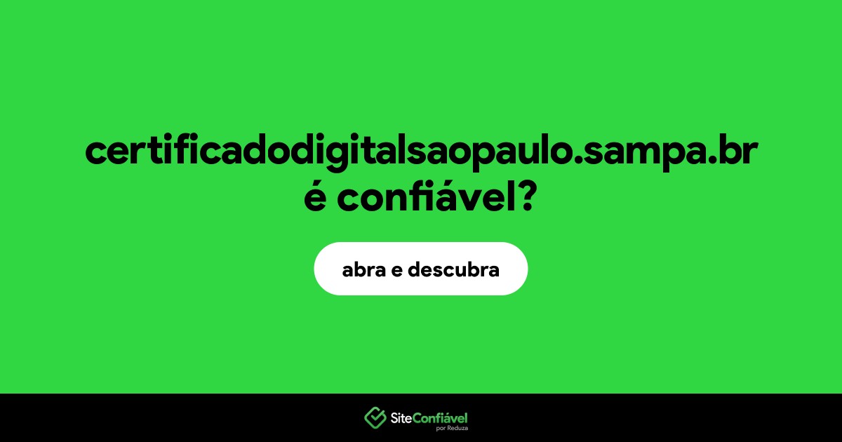 O site certificadodigitalsaopaulo.sampa.br é confiável?