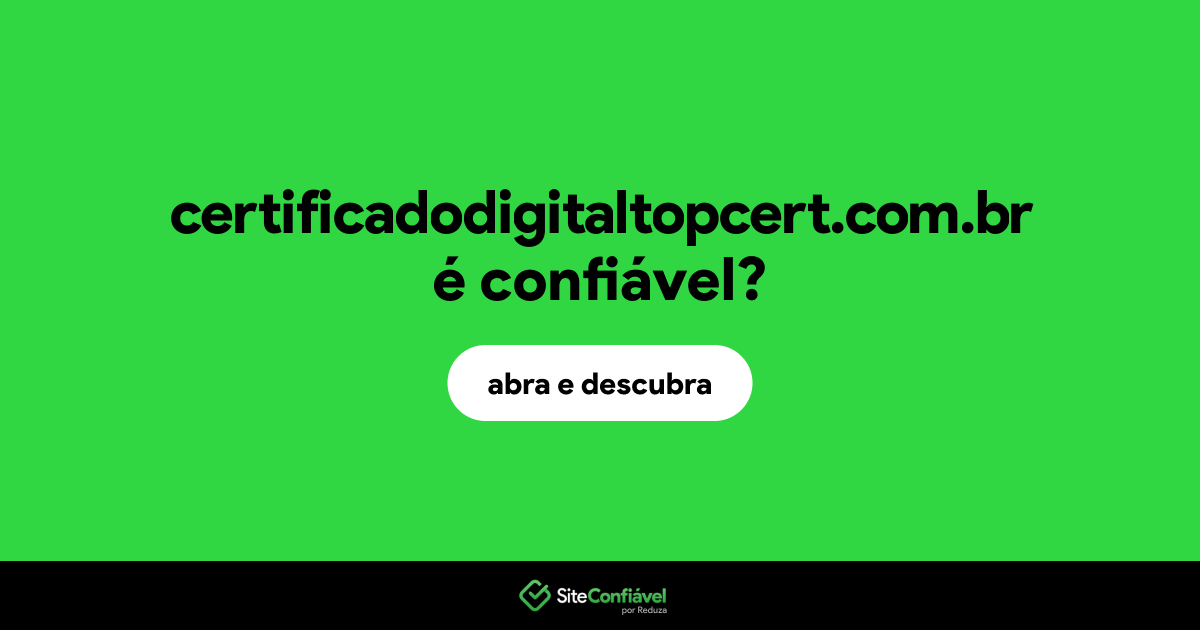 O site certificadodigitaltopcert.com.br é confiável?