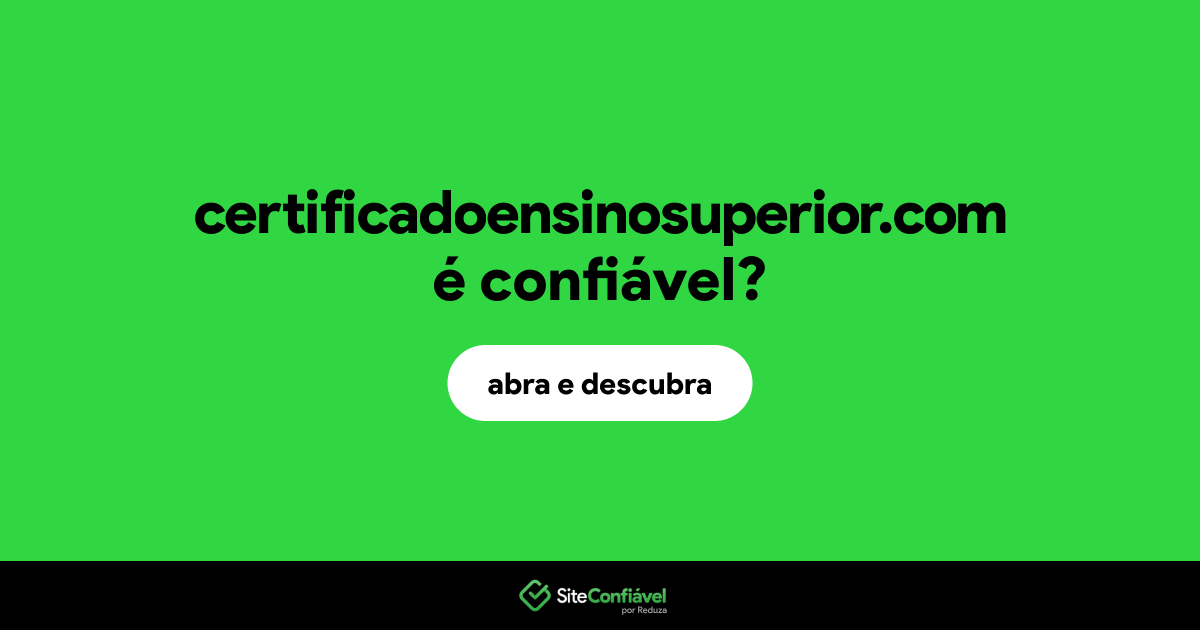 O site certificadoensinosuperior.com é confiável?