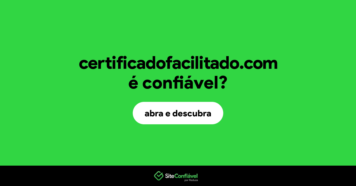 O site certificadofacilitado.com é confiável?