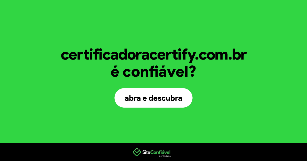 O site certificadoracertify.com.br é confiável?