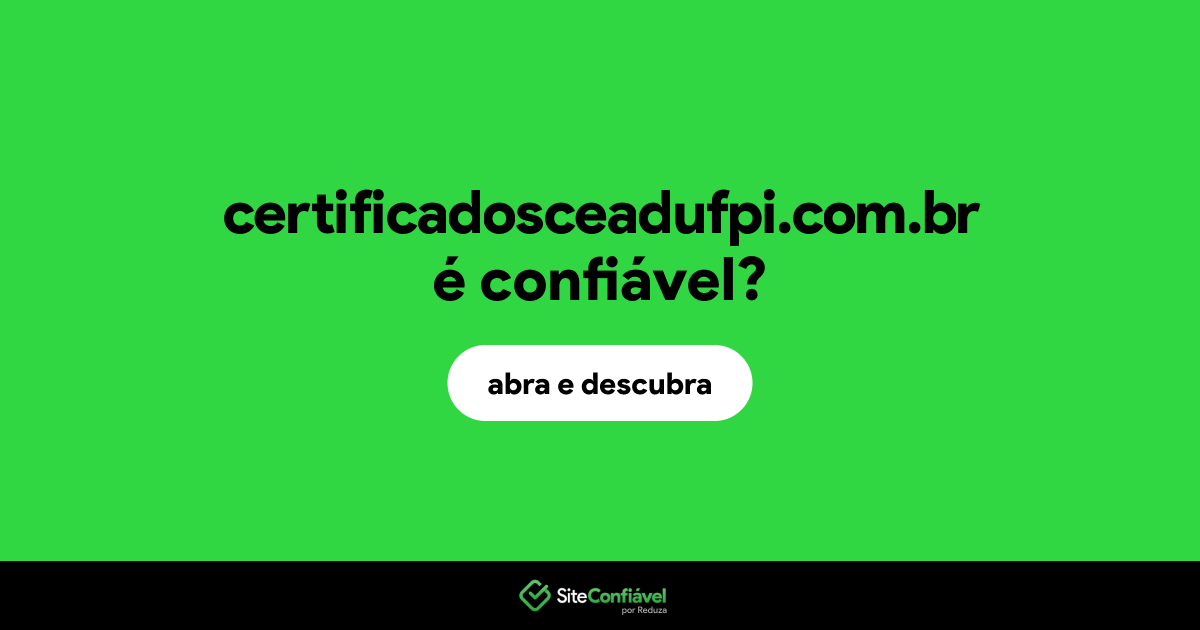 O site certificadosceadufpi.com.br é confiável?