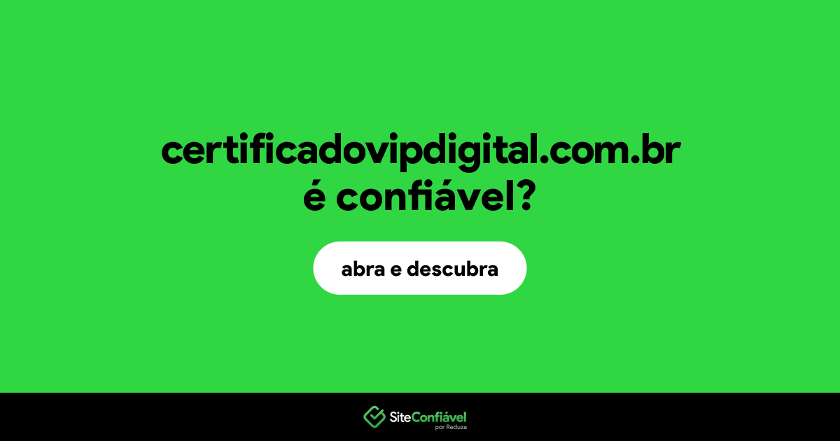 O site certificadovipdigital.com.br é confiável?