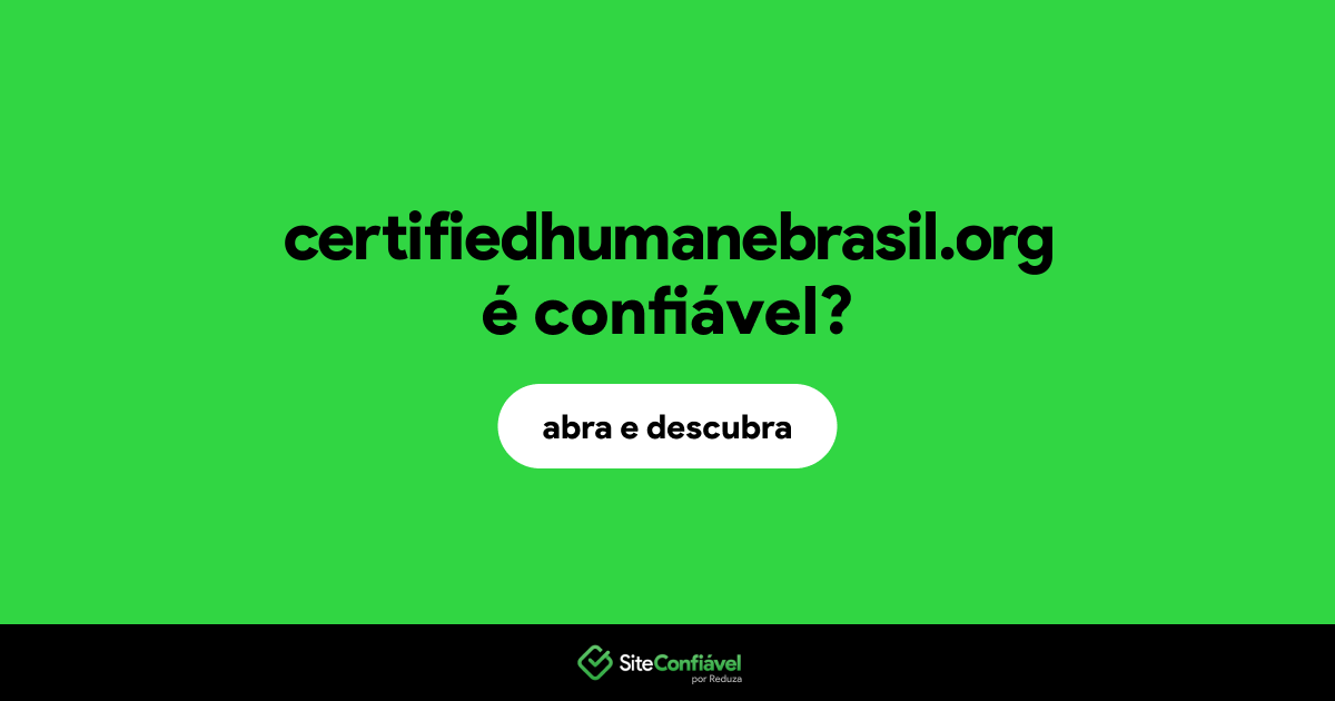 O site certifiedhumanebrasil.org é confiável?