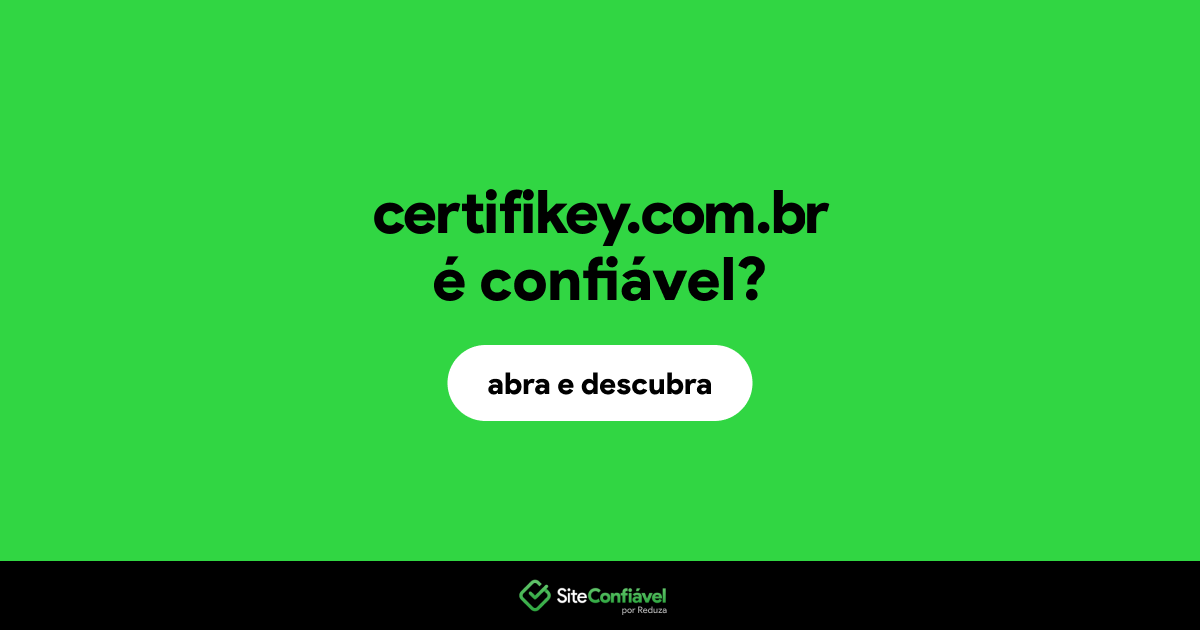 O site certifikey.com.br é confiável?