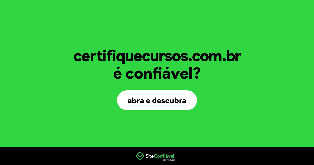 O site certifiquecursos.com.br é confiável?