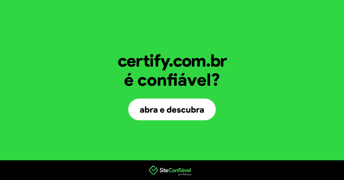 O site certify.com.br é confiável?