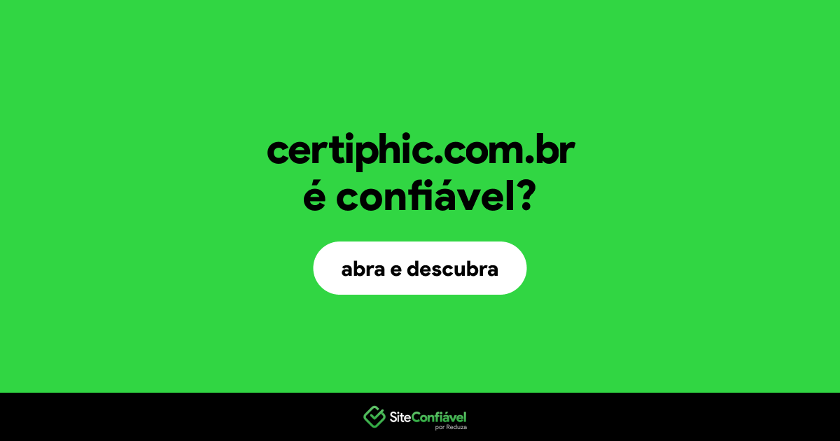 O site certiphic.com.br é confiável?